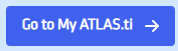The blue Go to My ATLAS.ti button