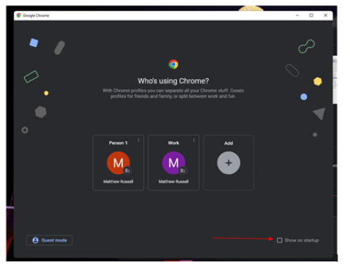 The profile selector when launching chrome with a red arrow pointing to the unchecked show on startup button